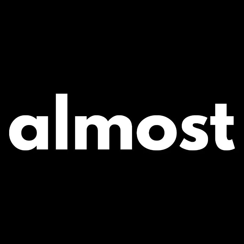 Funny word "Almost"