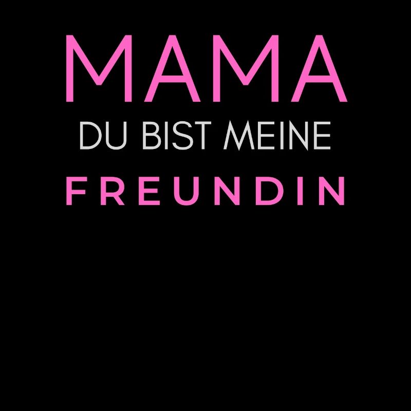 Mama mutter du bist meine beste Freundin