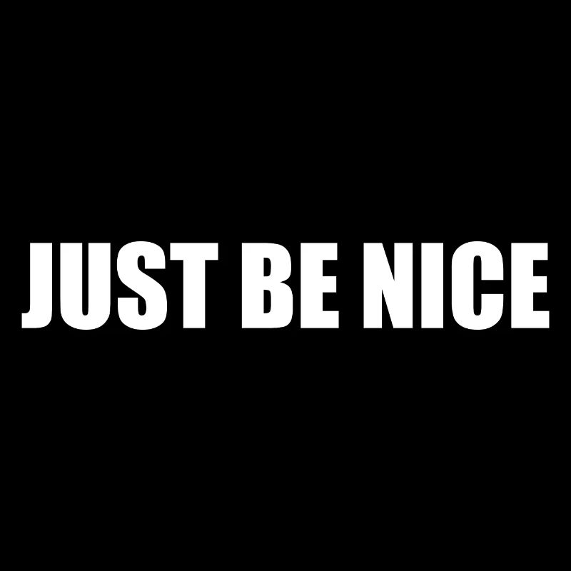 Just be nice