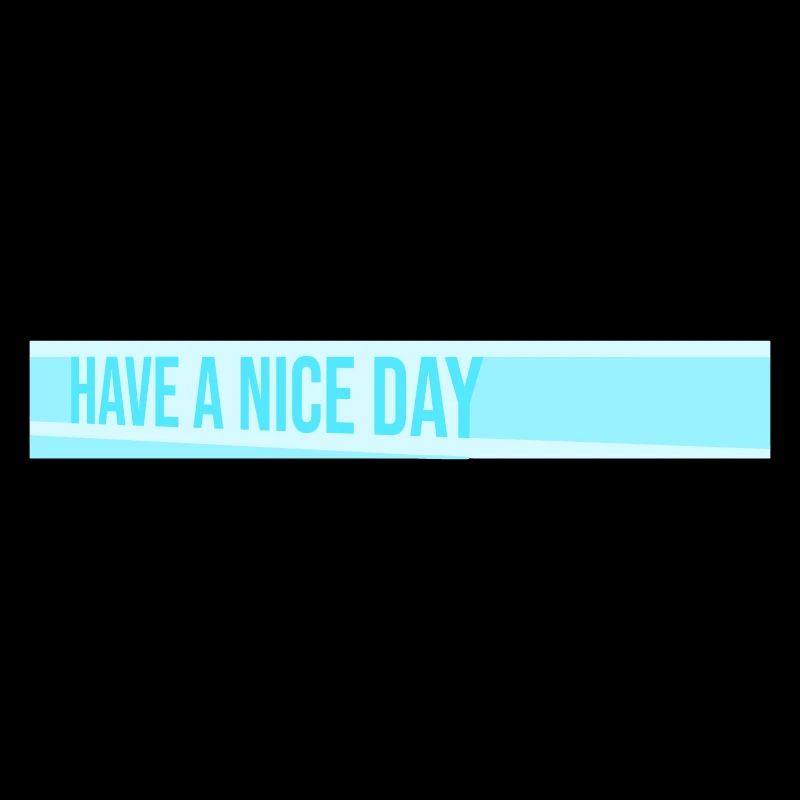 Have A Nice Day Funny Sarcastic Saying Cute