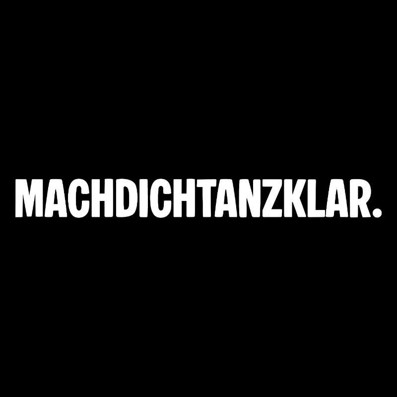 Préparez-vous à danser. MACHDICHTANZKLAR. Dicton