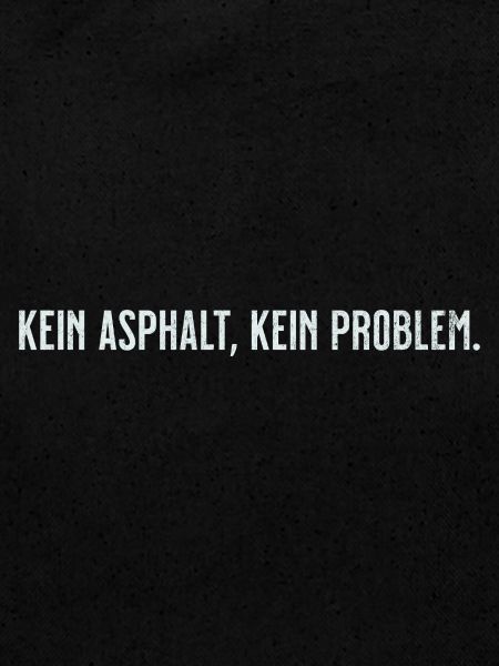 Kein Asphalt Kein Problem
