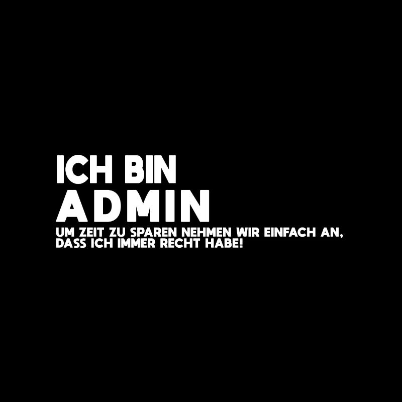 Ich bin Admin Tech Humor Shirt