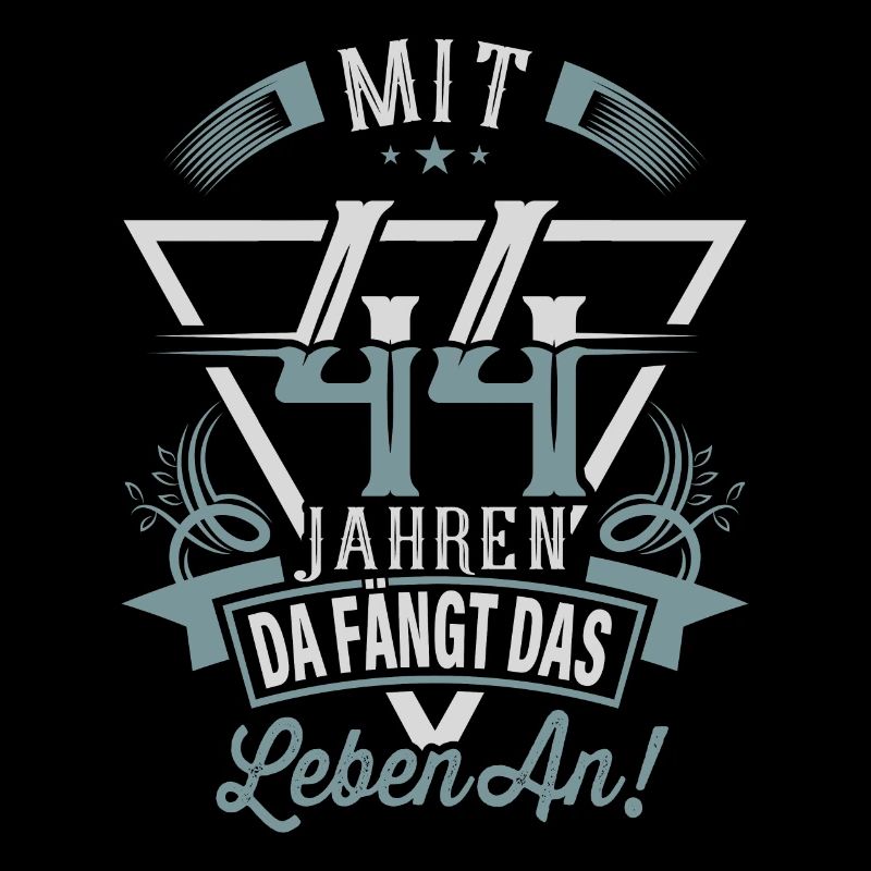 44. Geburtstag Da Fängt Das Leben An