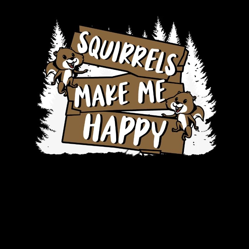 Squirrels Make Me Happy Grauhörnchen Squirrel