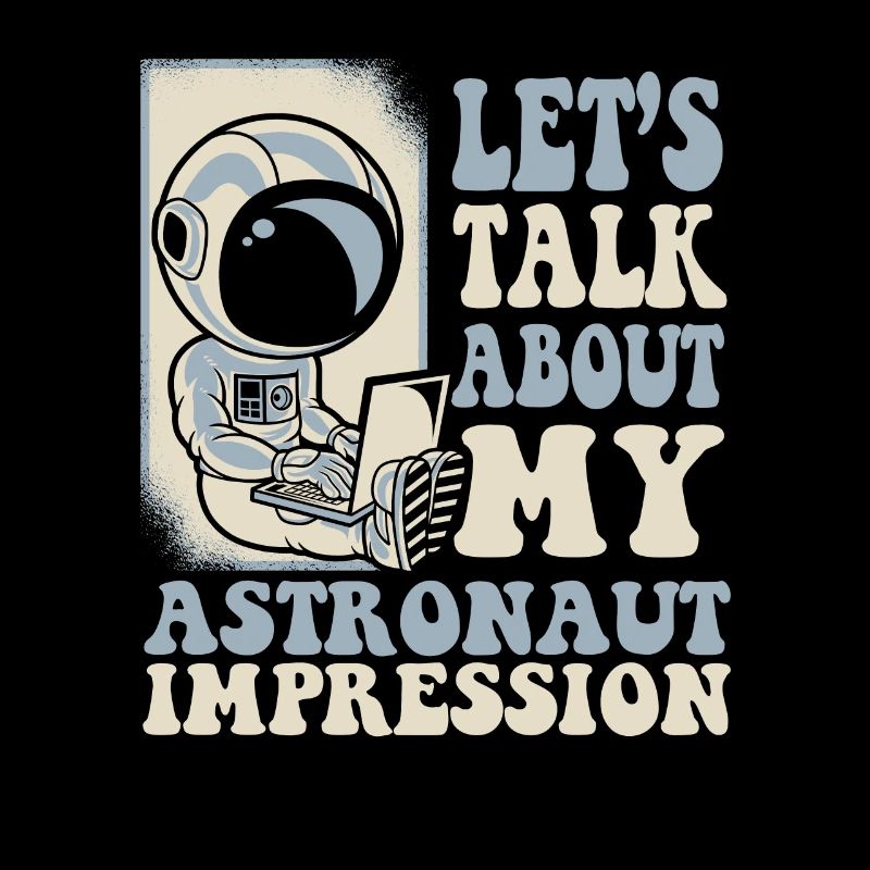 Let's Talk About My Astronaut Impression