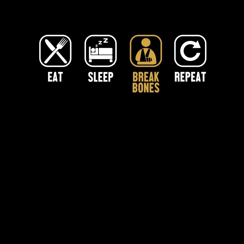 Eat Sleep Break Bones Repeat Broken Bone Bone