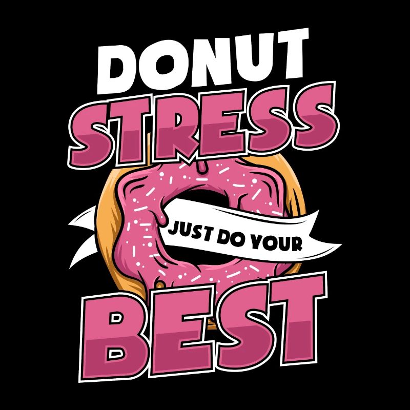 Donut Stress Just Do Your Best Doughnut Glazed