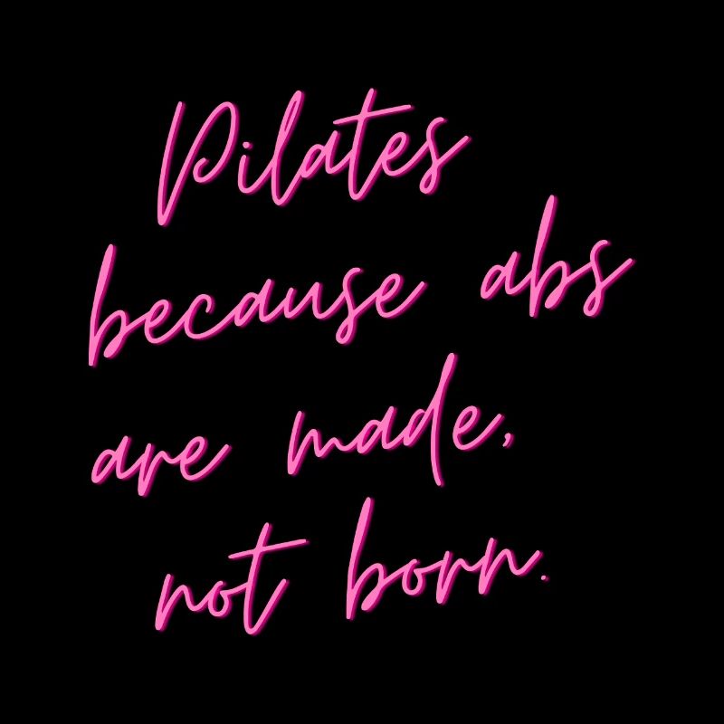 Pilates Because Abs Are Made, Not Born – Geschenk