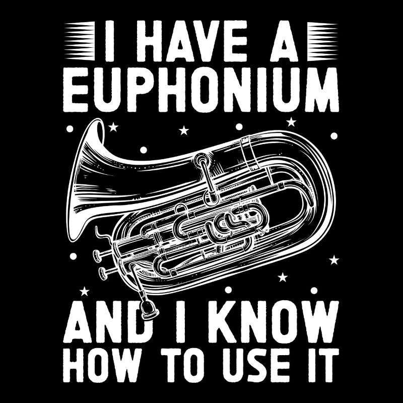 Baritone Player I Know How To Use It Euphonium