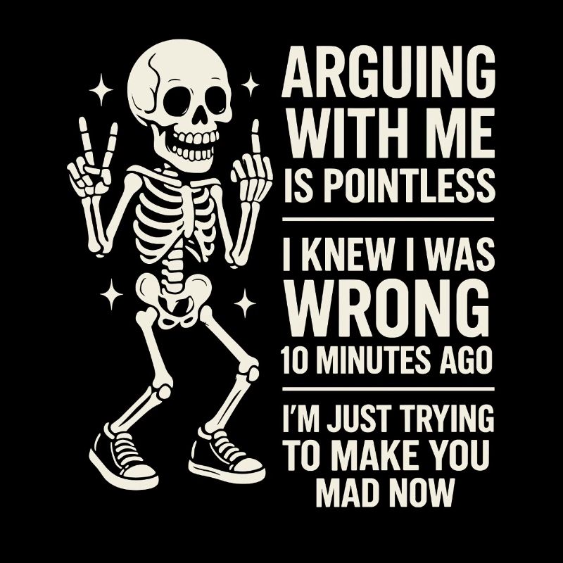 Quarrel With Me Is Pointless Humor Skeleton