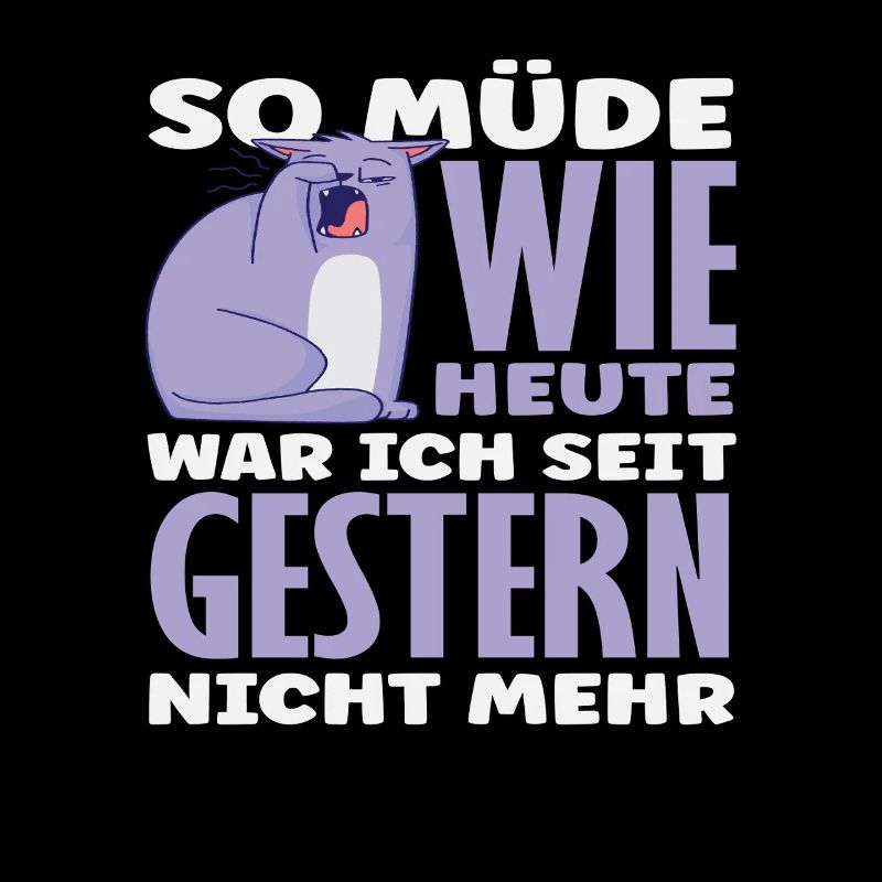 So müde wie heute Katze Spruch