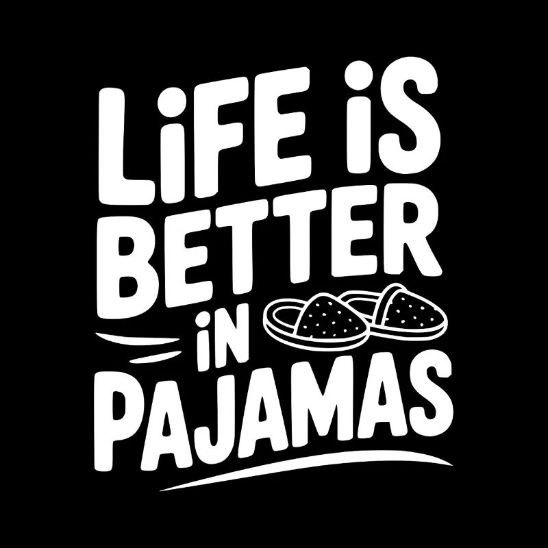 Life is Better in Pajamas