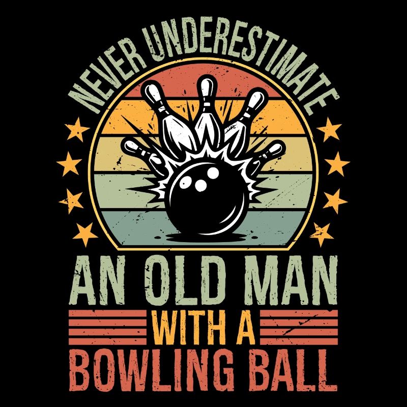 Never Underestimate Old Man Bowling Ball Bowler