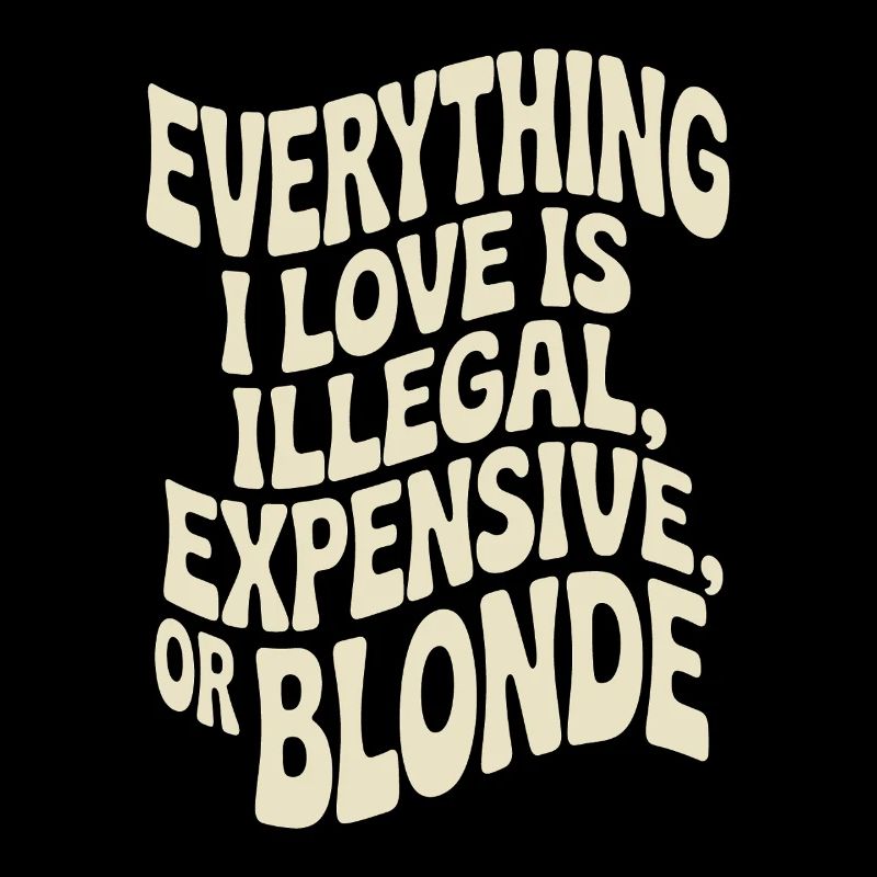 Everything I Love Illegal Expensive Blonde Männer