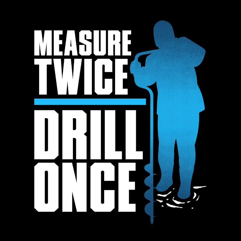 Eisangeln Measure Twice Drill Once