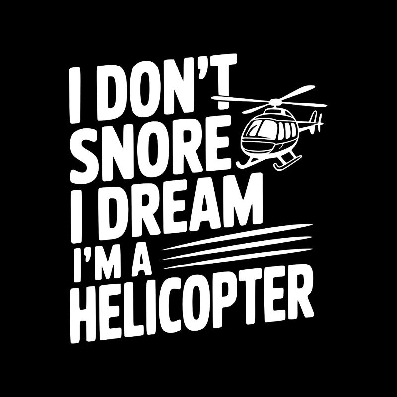 Ich schnarche nicht, ich träume, ich bin ein Hubschrauber.
