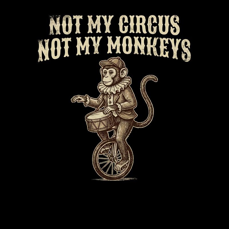 Pas mon cirque, pas mes singes