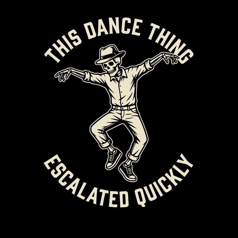 This Dance Thing Escalated Quickly Funny Skeleton