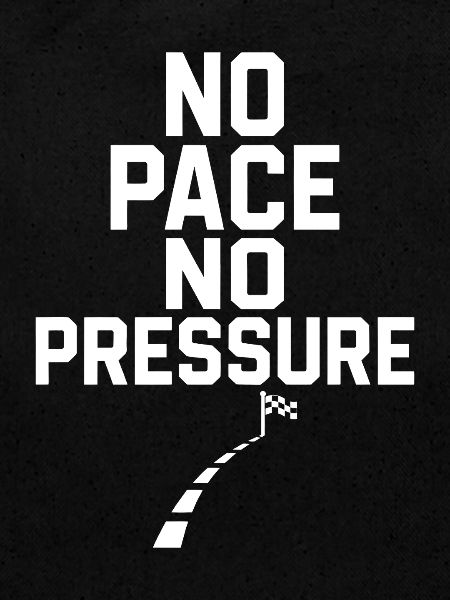 No Pace No Pressure
