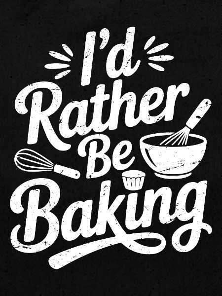 I'd rather be baking
