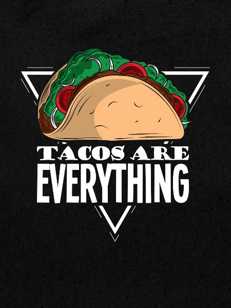 tacos are everything