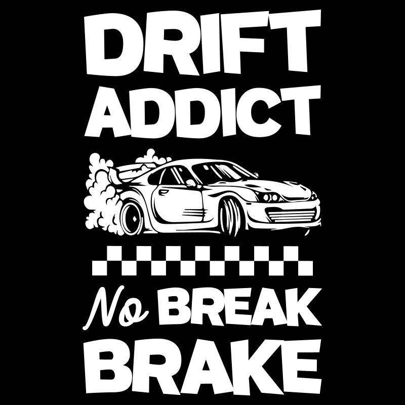 Funny Drift Addict No Break Brake