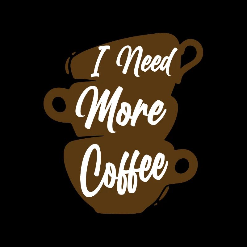 I need More Coffee