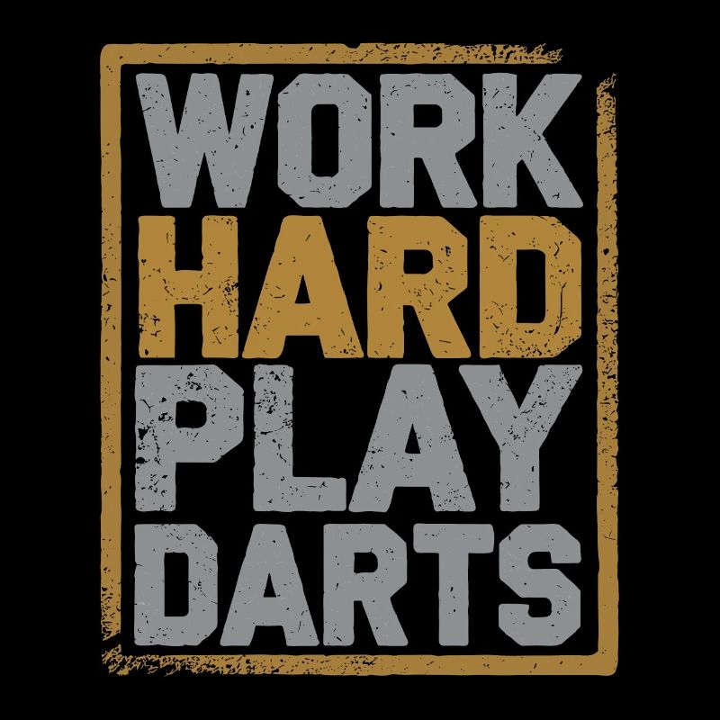 Work Hard Play Darts Darts Player Darts Sport