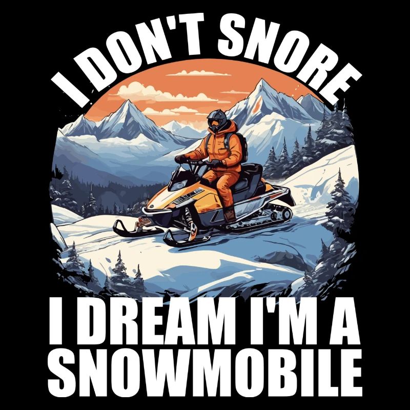 I don't snore i dream i'm a snowmobile