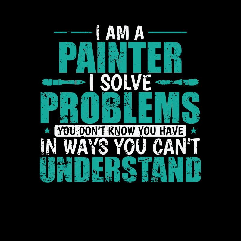 I am a Painter i solve Problems Beruf