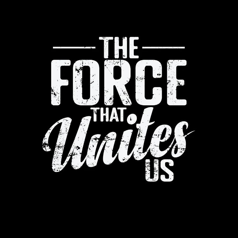The Force That Unites Us