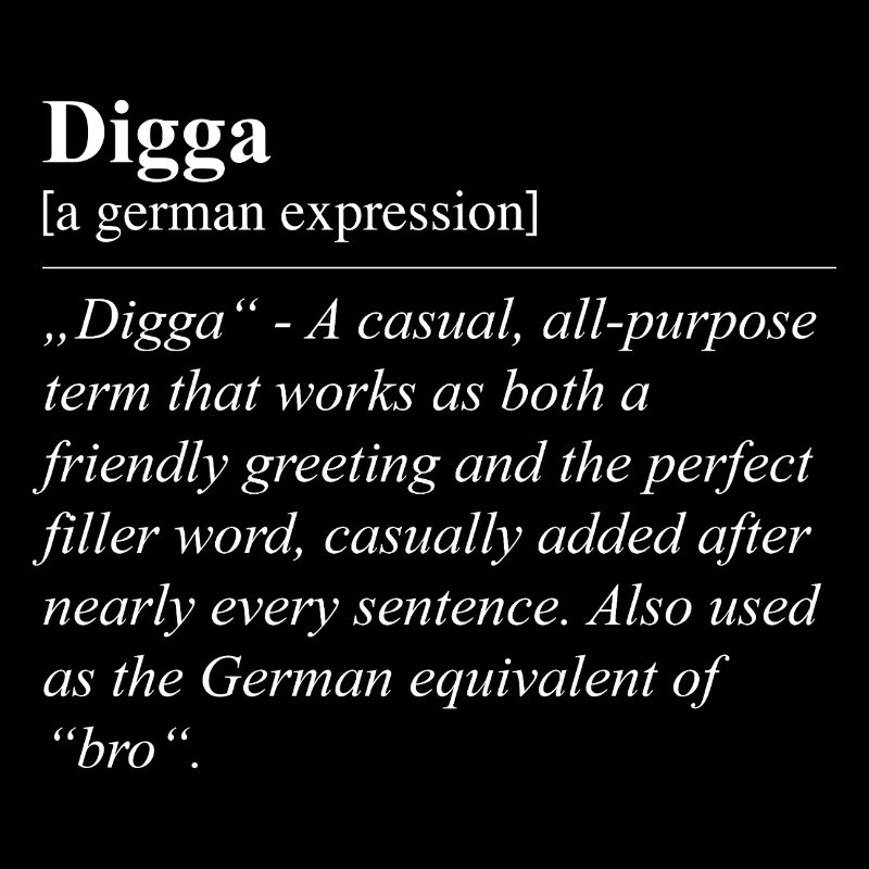 Digga Funny German Idiom