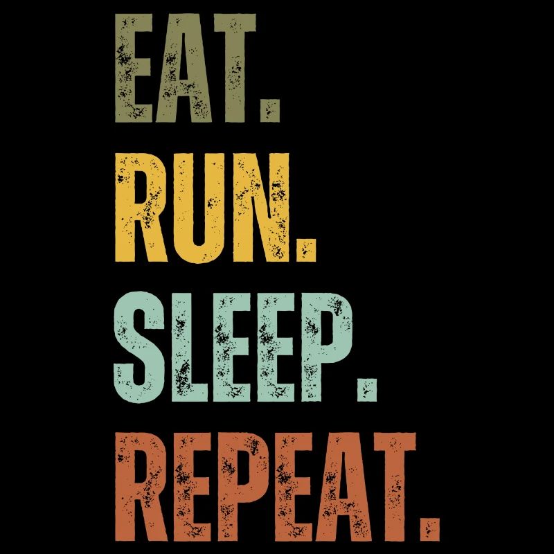 EAT RUN SLEEP REPEAT