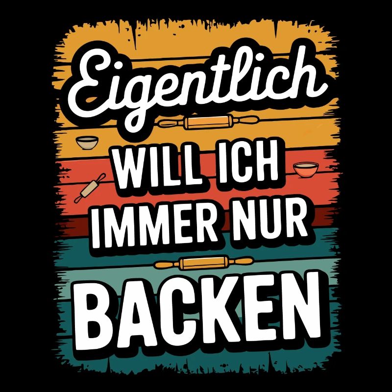 Eigentlich will ich immer nur backen