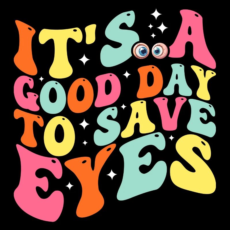 It's A Good Day To Save Eyes - Optometrist Eye
