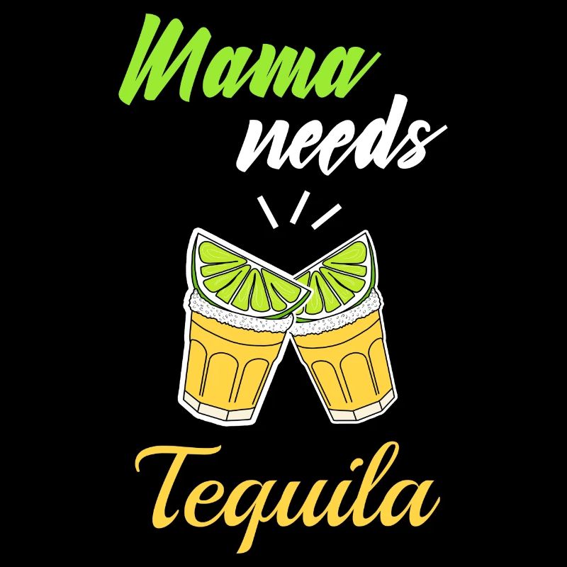 Mama needs Tequila - Muttertag Bad Party Mexiko