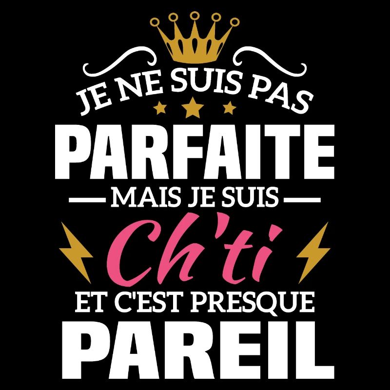 Pas parfaite mais je suis ch'ti