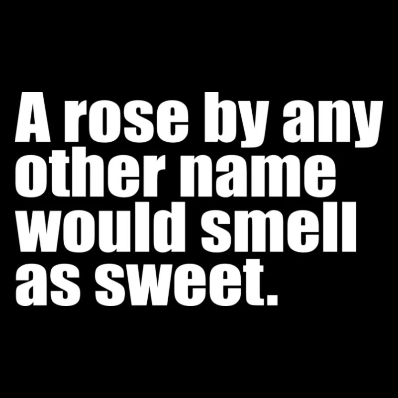 Eine Rose mit einem anderen Namen Zitat