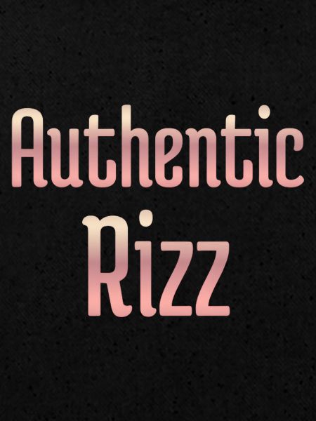 Authentic Rizz