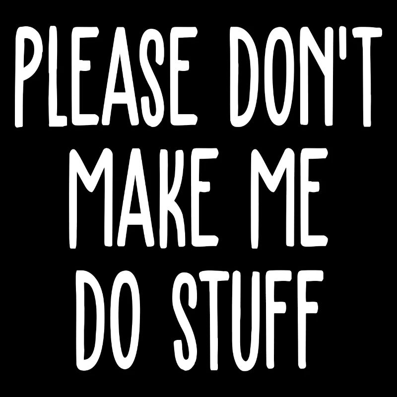 Please Don't Make Me Do Stuff Funny