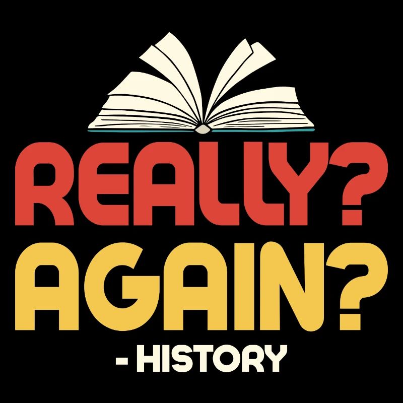 Really? Again? - History History Teacher Education