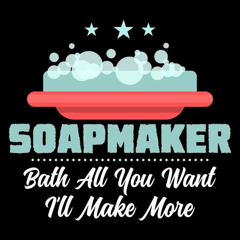 Soapmaker - Bath All You Want I'll Make More Soapm