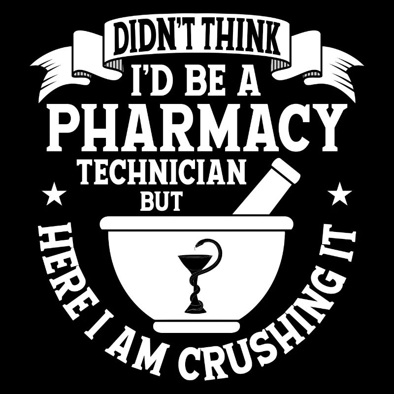 Didn't Think I'd Be A Pharmacy Technician Pharmaci
