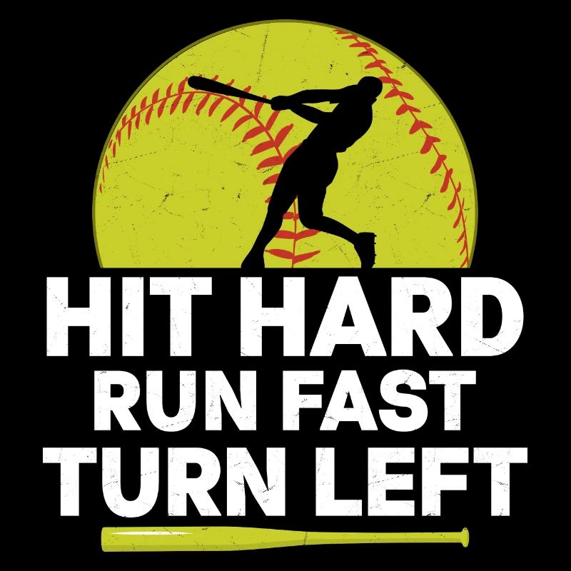 Hit Hard Run Fast Turn Left Softball Baseball