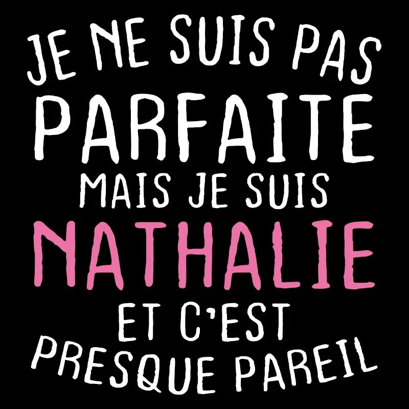Pas parfaite mais je suis Nathalie