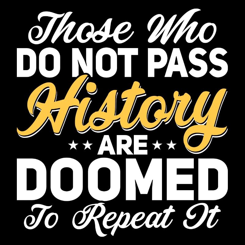 History Are Doomed To Repeat It Teacher Education