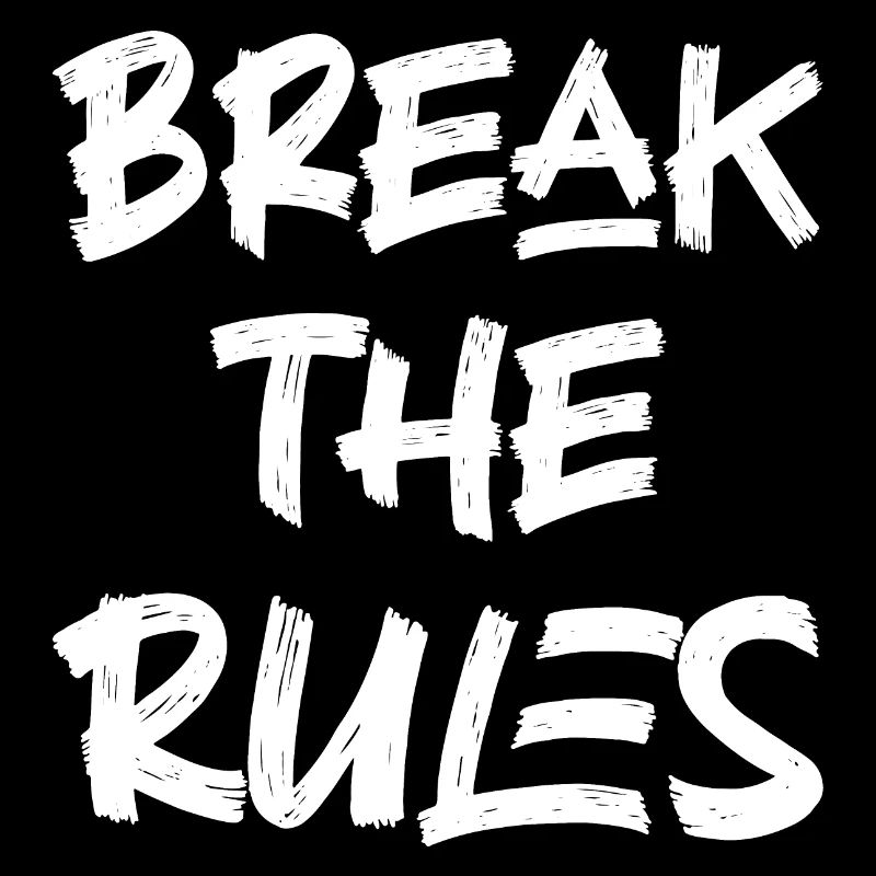 Break the rules