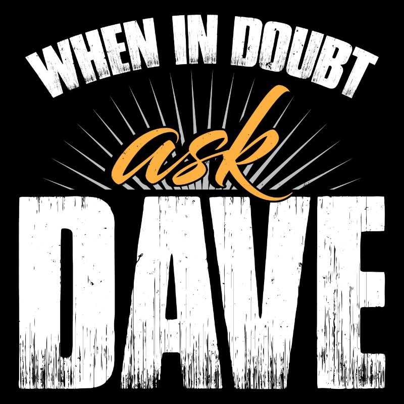 When In Doubt Ask Dave