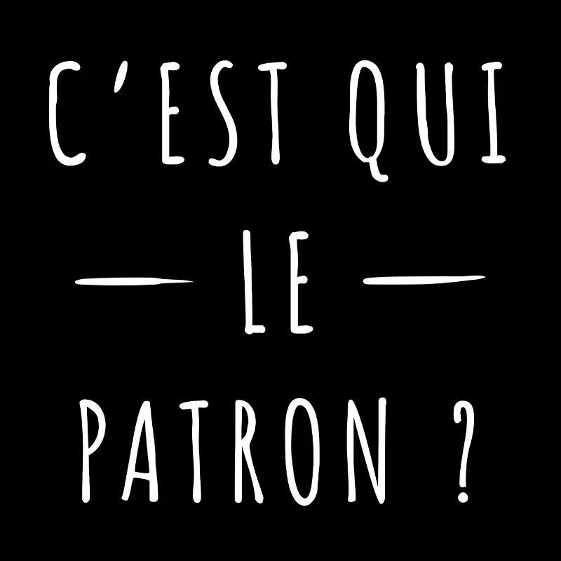 C’est qui le patron ?